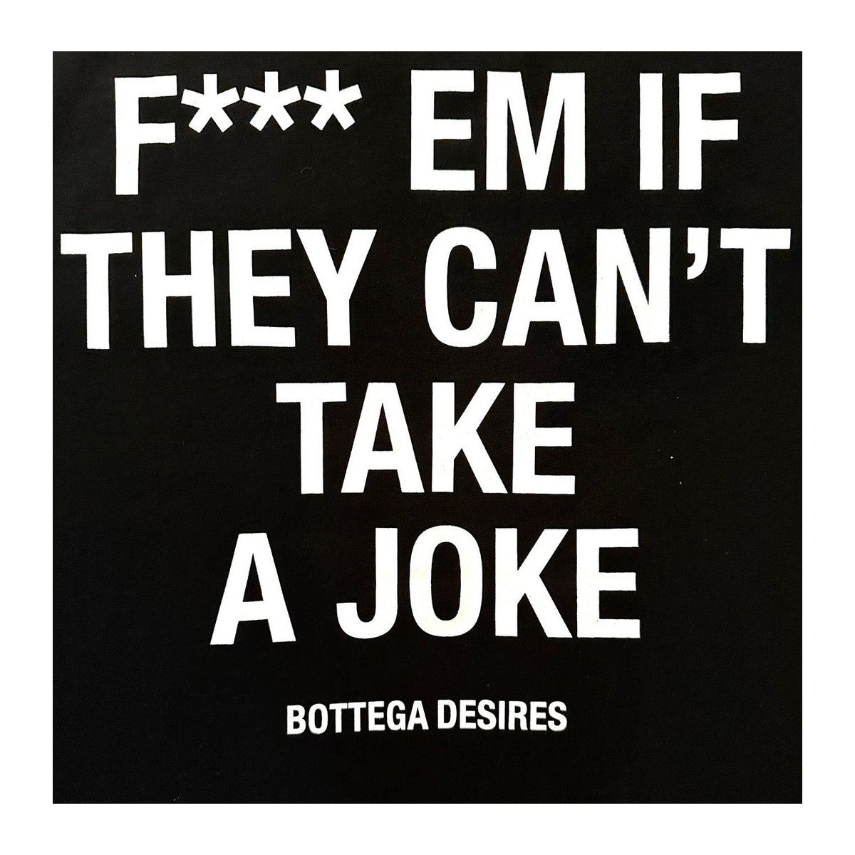 Bottega Desires Fuck Em T-Shirt 'Black'