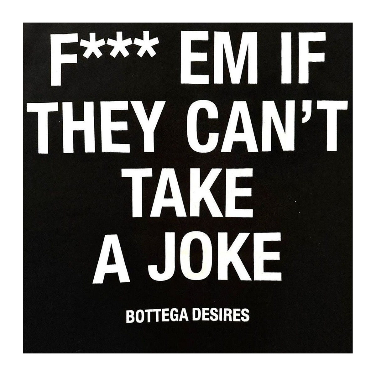 Bottega Desires Fuck Em T-Shirt 'Black'